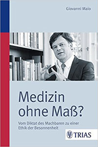 Medizin ohne Mass? Giovanni Maio